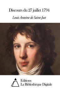 Title: Discours du 27 juillet 1794, Author: Louis Antoine Léon de Saint-Just