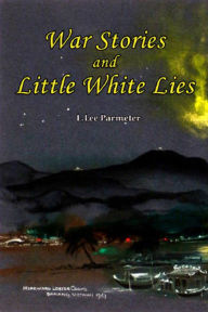 Title: War Stories and Little White Lies, Author: L.Lee Parmeter