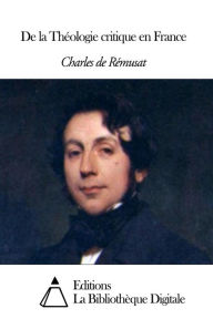 Title: De la Théologie critique en France, Author: Charles de Rémusat