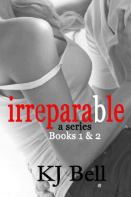 Title: Irreparable: The Irreparable Series Box Set, Author: KJ Bell
