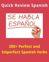 Title: 300+ Perfect and Imperfect Spanish Verbs (Quick Spanish Review), Author: E Staff