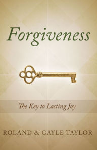 Title: Forgiveness: The Key To Lasting Joy, Author: Roland Taylor