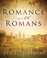 Title: Romance with Romans, Author: Ted E. Hurlburt