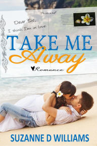 Title: Take Me Away, Author: Suzanne D. Williams