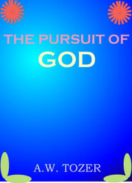 Title: The Pursuit of God by A. W. Tozer, Author: A. W. Tozer