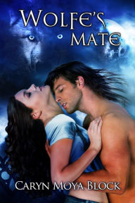 Title: Wolfe's Mate, Author: Caryn Moya-Block