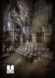 Title: RELATOS ENTRE LOS FANTÁSTICO Y TERRIBLE, Author: Enza Scalici