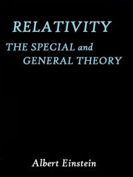 Title: Relativity the Special and General Theory by Albert Einstein, Author: Albert Einstein