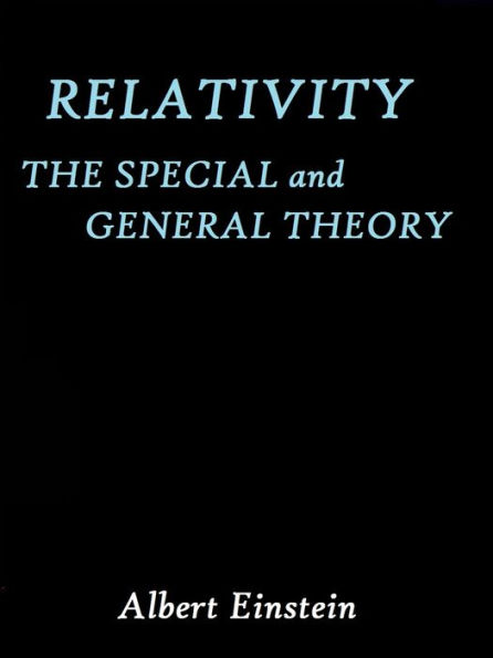 albert einstein special and general theory of relativity