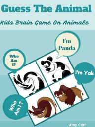 Title: Guess The Animal Kids Brain Game On Animals, Author: Amy Carr