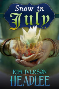 Title: Snow in July, Author: Kim Iverson Headlee