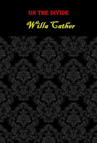 Title: On the Divide, Author: Willa Cather