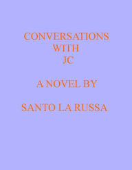 Title: CONVERATIONS WITH JC, Author: Santo La Russa