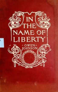 Title: In the Name of Liberty, Author: Owen Johnson