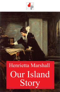 Title: Our Island Story, Author: Henrietta Marshall