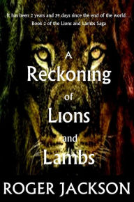 Title: A Reckoning of Lions and Lambs, Author: Roger Jackson