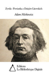 Title: Zywila - Powiastka z Dziejów Litewskich, Author: Adam Mickiewicz