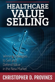 Title: Healthcare Value Selling, Author: Christopher Provines