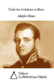 Title: Traité des évolutions et allures, Author: Adolphe Mottez