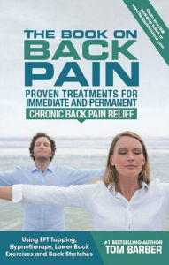 Title: The Book on Back Pain: The Ultimate Guide to Permanent Relief, Author: Tom Barber