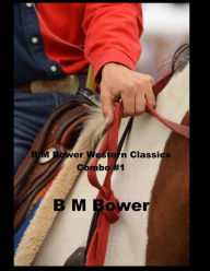 Title: B M Bower Western Classics Combo #3 The Quirt, The Phantom Herd, The Lure of the Dim Trails, Author: B M Bower