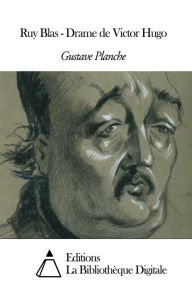 Title: Ruy Blas - Drame de Victor Hugo, Author: Gustave Planche