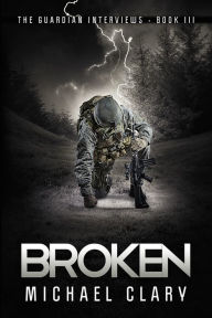 Title: Broken (The Guardian Interviews Book 3), Author: Michael Clary