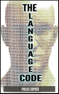 Title: The Language Code: How to Stop Anxiety, Worry, Fear, Stress and Depression, Author: Philos Sopher