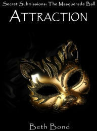 Title: ATTRACTION - Secret Submissions: The Masquerade Ball, Author: Beth Bond