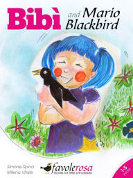 Title: Bibì And Mario Blackbird - A Story For Little Girls Aged 1 To 5 years, Author: Milena Vitale