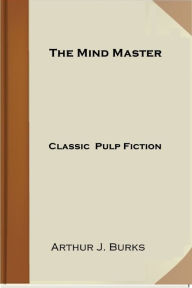 Title: The Mind Master, Author: Arthur J. Burks