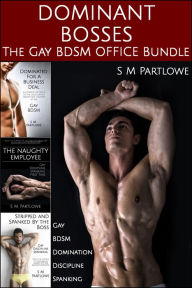 Title: Dominant Bosses: The Gay BDSM Office Bundle (Gay, BDSM, Domination, Discipline, Spanking), Author: S M Partlowe