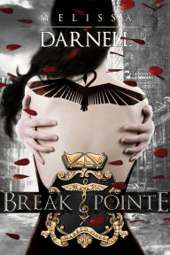 Title: Break Pointe: A New Adult Dystopian Dance Romance Novel, Author: Melissa Darnell
