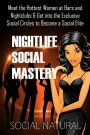 Nightlife Social Mastery - Meet the Hottest Women at Bars and Nightclubs & Get into the Exclusive Social Circles to Become a Social Elite (Nightlife, Night Club, Social Life, Pickup Artist, PUA)