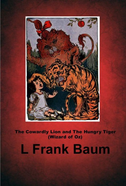 The Cowardly Lion and the Hungry Tiger (Wizard of Oz Short Story)