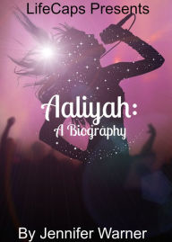 Title: Aaliyah: A Biography, Author: Jennifer Warner
