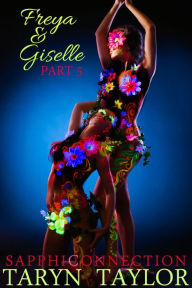 Title: Freya & Giselle, Part 5 (Lesbian Erotica), Author: Taryn Taylor