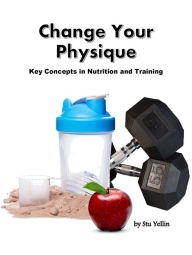 Title: Change Your Physique, Author: Stu Yellin