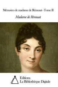 Title: Mémoires de madame de Rémusat - Tome II, Author: Claire de Rémusat