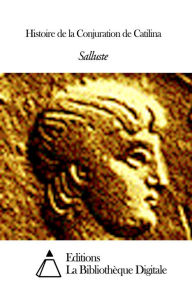 Title: Histoire de la Conjuration de Catilina, Author: Salluste