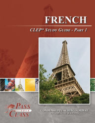 Title: French CLEP Test Study Guide - Pass Your Class - Part 1, Author: Pass Your Class