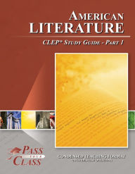 Title: American Literature CLEP Study Guide - Pass Your Class - Part 1, Author: Pass Your Class