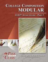 Title: College Composition Modular CLEP Study Guide - Pass Your Class - Part 1, Author: Pass Your Class