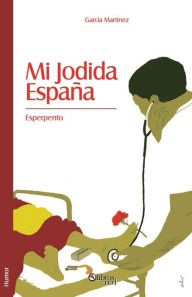 Title: Mi jodida España, Author: García Martínez