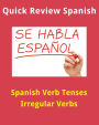 Quick Review Spanish Verb Tenses: Irregular Verbs