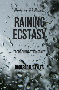 Title: Raining Ecstasy, Author: Robert Denaro Styles