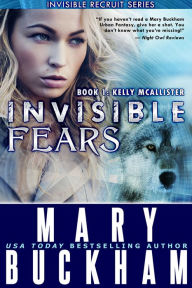 Title: INVISIBLE FEARS BOOK ONE: KELLY McALLISTER, Author: Mary Buckham