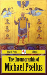 Title: The Chronographia of Michael Psellus, Author: Michael Psellus