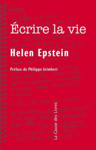 Title: Écrire la vie: Non-fiction, vérité et psychanalyse, Author: Helen Epstein