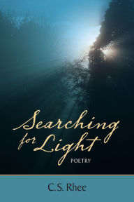 Title: Searching for Light Poetry, Author: C. S. Rhee